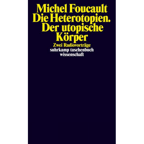 Michel Foucault - Die Heterotopien. Der utopische Körper