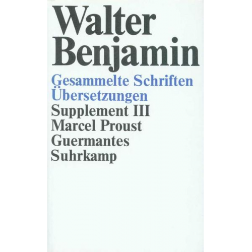 Walter Benjamin - Gesammelte Schriften.