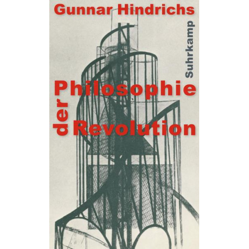 Gunnar Hindrichs - Philosophie der Revolution