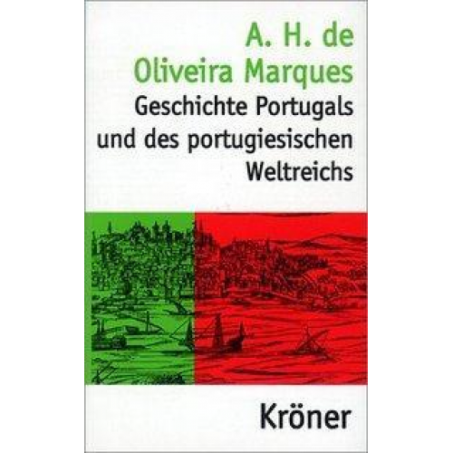 A. H. de Oliveira Marques - Geschichte Portugals und des portugiesischen Weltreichs