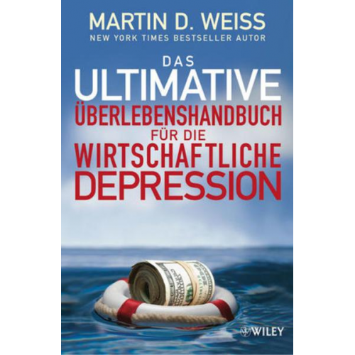 Martin D. Weiss - Das ultimative Überlebenshandbuch für die wirtschaftliche Depression