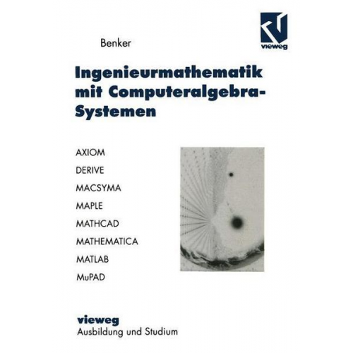 Hans Benker - Ingenieurmathematik mit Computeralgebra-Systemen