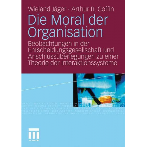 Wieland Jäger & Arthur R. Coffin - Die Moral der Organisation