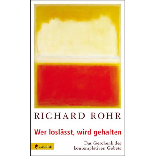 Richard Rohr - Wer loslässt, wird gehalten