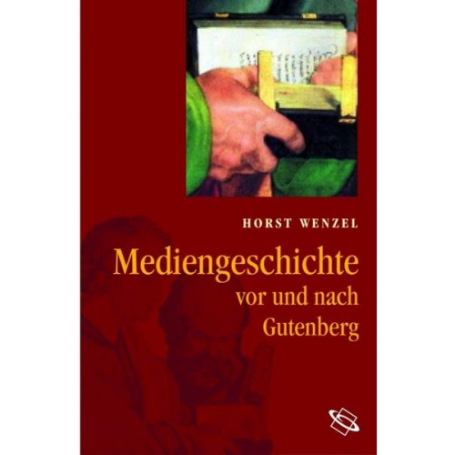 Horst Wenzel - Mediengeschichte - vor und nach Gutenberg