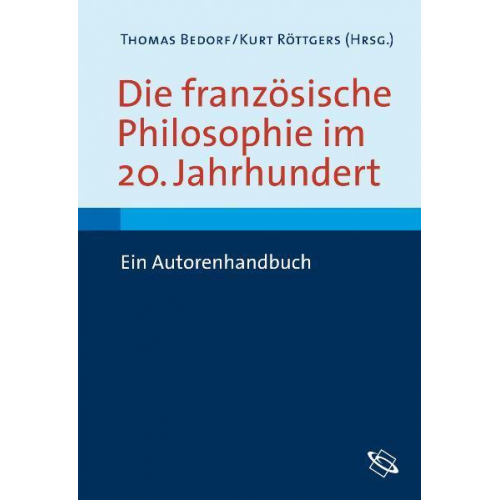 Thomas Bedorf & Kurt Röttgers - Die französische Philosophie im 20. Jahrhundert