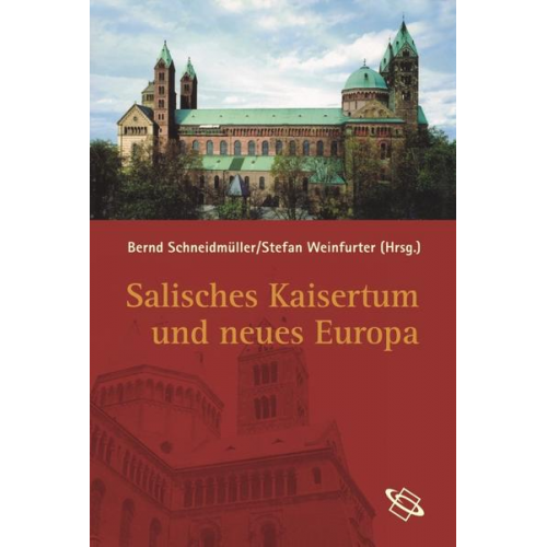 Bernd Schneidmüller & Stefan Weinfurter - Salisches Kaisertum und neues Europa