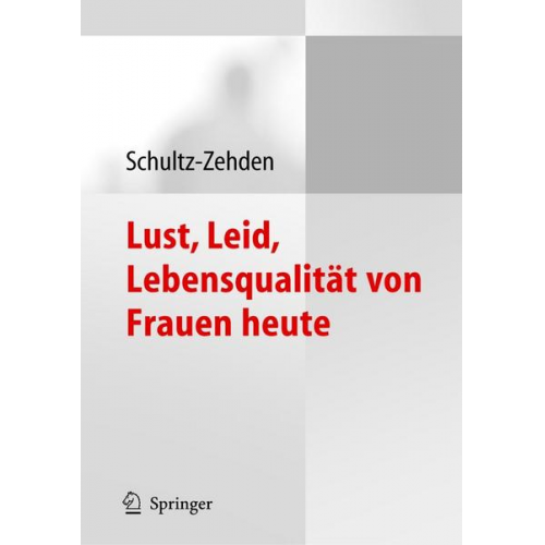 Beate Schultz-Zehden - Lust, Leid, Lebensqualität von Frauen heute