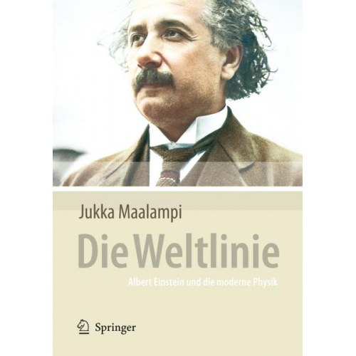 Jukka Maalampi - Die Weltlinie - Albert Einstein und die moderne Physik