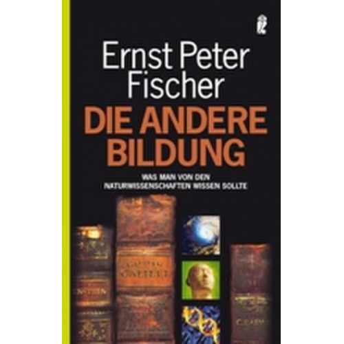 Ernst P. Fischer - Die andere Bildung