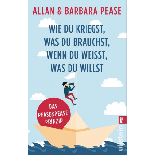 Allan & Barbara Pease - Wie du kriegst, was du brauchst, wenn du weißt, was du willst