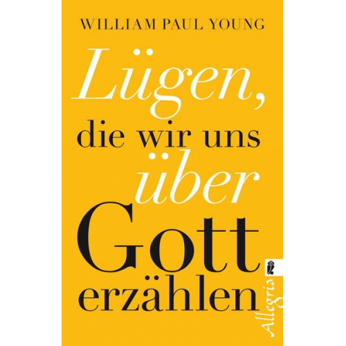 William Paul Young - Lügen, die wir uns über Gott erzählen