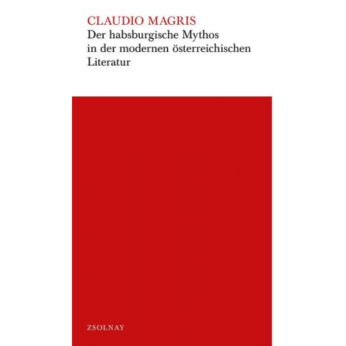 Claudio Magris - Der habsburgische Mythos in der modernen österreichischen Literatur