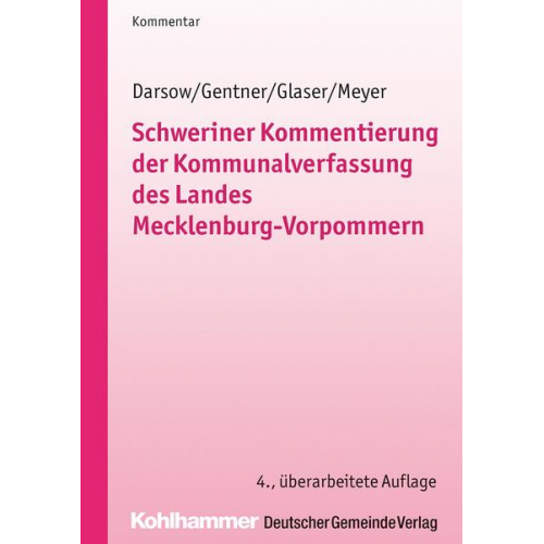 Thomas Darsow & Sabine Gentner & Klaus Michael Glaser & Hubert Meyer & Roland Woiciechowski - Schweriner Kommentierung der Kommunalverfassung des Landes Mecklenburg-Vorpommern