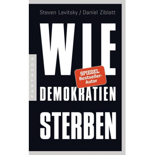 Steven Levitsky & Daniel Ziblatt - Wie Demokratien sterben