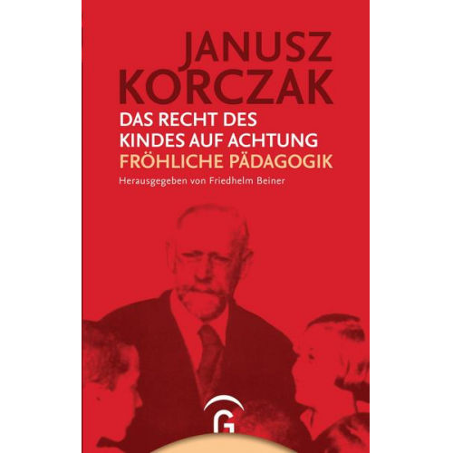 Janusz Korczak - Das Recht des Kindes auf Achtung / Fröhliche Pädagogik