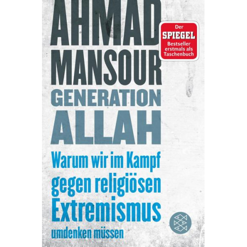 Ahmad Mansour - Generation Allah. Warum wir im Kampf gegen religiösen Extremismus umdenken müssen