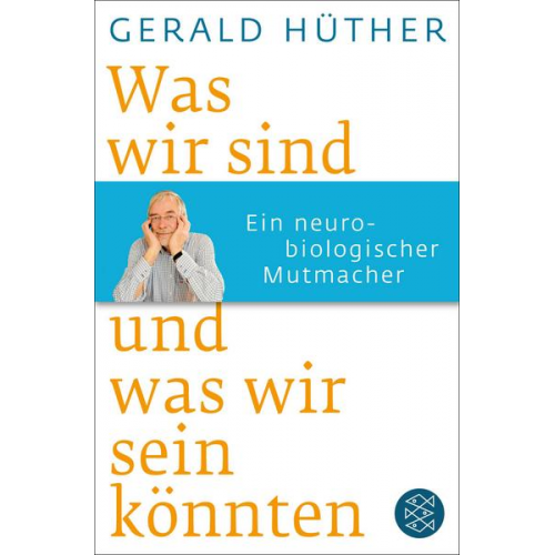 Gerald Hüther - Was wir sind und was wir sein könnten