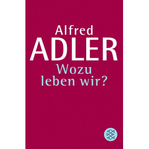 Alfred Adler - Wozu leben wir ?