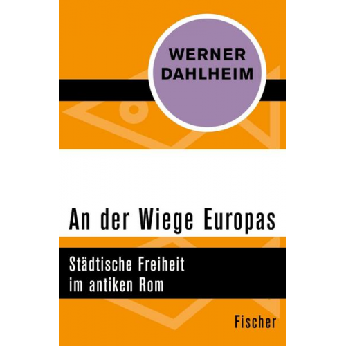 Werner Dahlheim - An der Wiege Europas