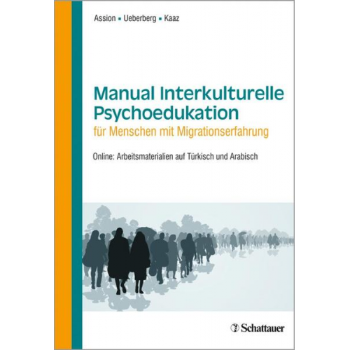 Hans-Jörg Assion & Bianca Ueberberg & Tatjana Kaaz - Manual Interkulturelle Psychoedukation für Menschen mit Migrationserfahrung