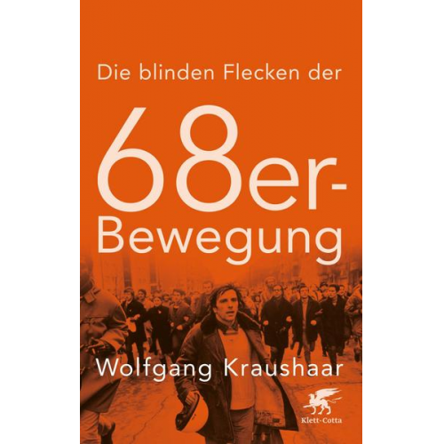 Wolfgang Kraushaar - Die blinden Flecken der 68er Bewegung