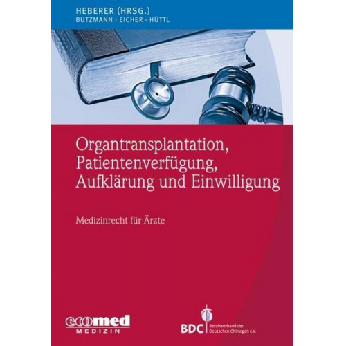 Jörg Heberer & Oliver Butzmann & Marco Eicher & Peter E. Hüttl - Organtransplantation, Patientenverfügung, Aufklärung