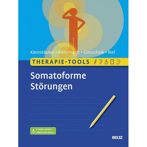 Maria Kleinstäuber & Gaby Bleichhardt & Japhia Gottschalk & Winfried Rief - Therapie-Tools Somatoforme Störungen