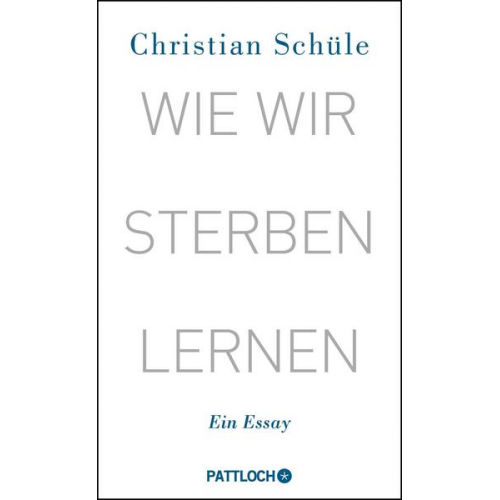 Christian Schüle - Wie wir sterben lernen