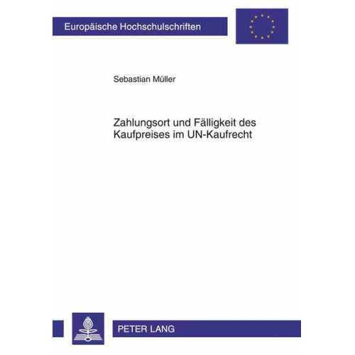 Sebastian Müller - Zahlungsort und Fälligkeit des Kaufpreises im UN-Kaufrecht