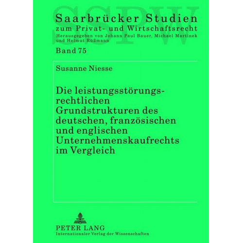 Susanne Niesse - Die leistungsstörungsrechtlichen Grundstrukturen des deutschen, französischen und englischen Unternehmenskaufrechts im Vergleich