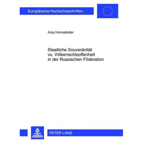 Anja Honnefelder - Staatliche Souveränität vs. Völkerrechtsoffenheit in der Russischen Föderation