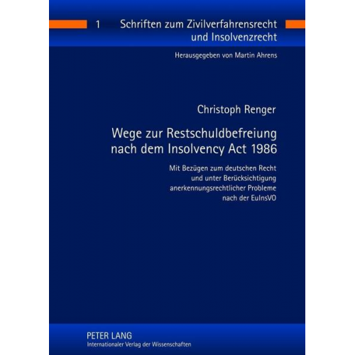 Christoph Renger - Wege zur Restschuldbefreiung nach dem Insolvency Act 1986