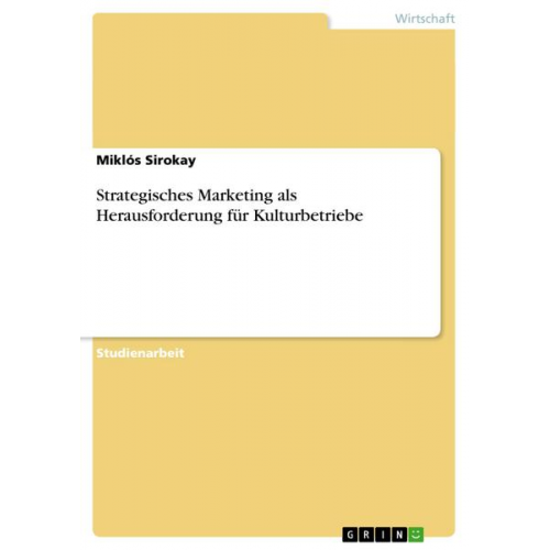 Miklós Sirokay - Strategisches Marketing als Herausforderung für Kulturbetriebe