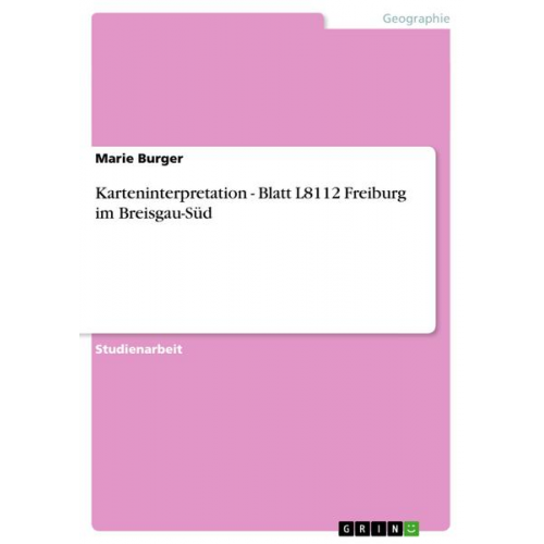 Marie Burger - Karteninterpretation - Blatt L8112 Freiburg im Breisgau-Süd