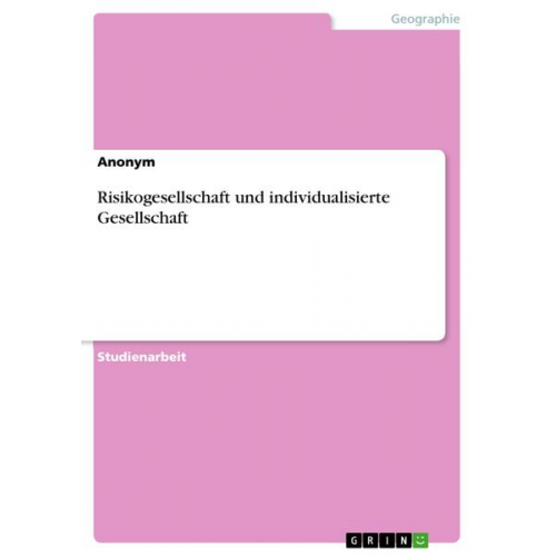 Anonym - Risikogesellschaft und individualisierte Gesellschaft