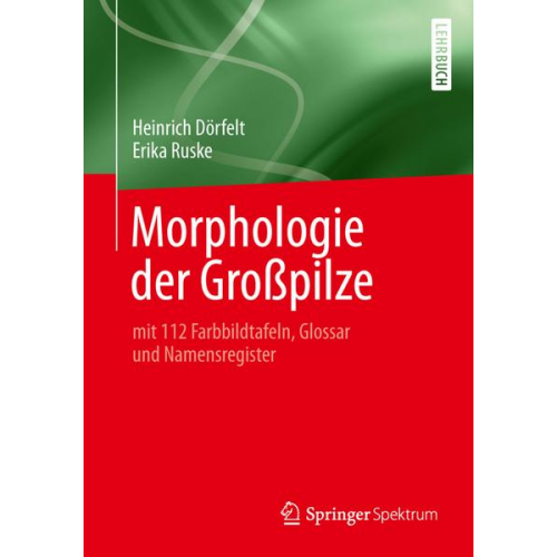 Heinrich Dörfelt & Erika Ruske - Morphologie der Großpilze