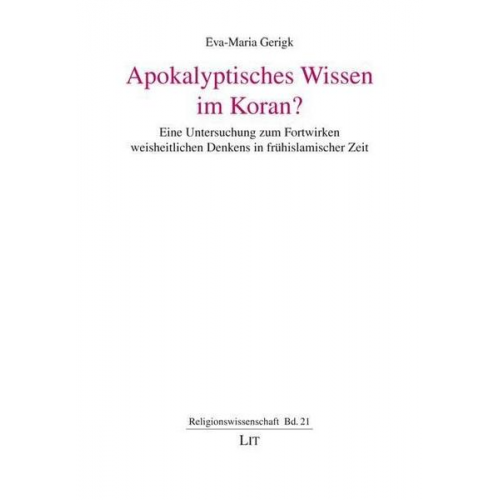 Eva-Maria Gerigk - Gerigk, E: Apokalyptisches Wissen im Koran?