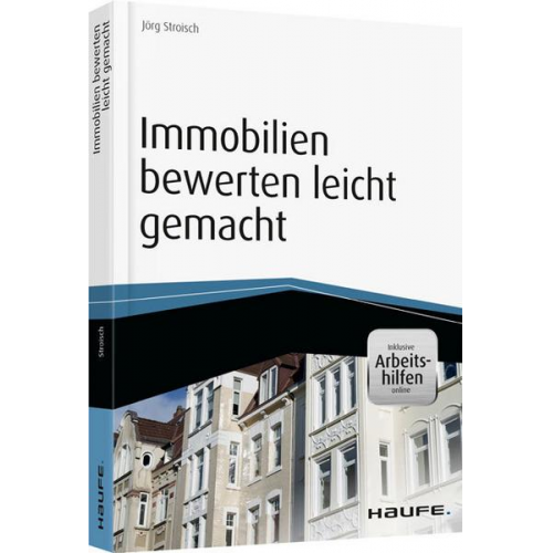 Jörg Stroisch - Immobilien bewerten leicht gemacht - inkl. Arbeitshilfen online