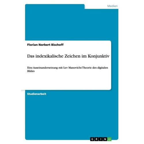 Florian Norbert Bischoff - Das indexikalische Zeichen im Konjunktiv