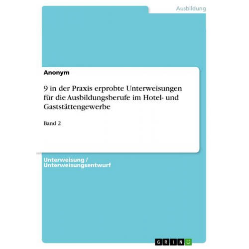 Anonym - 9 in der Praxis erprobte Unterweisungen für die Ausbildungsberufe im Hotel- und Gaststättengewerbe