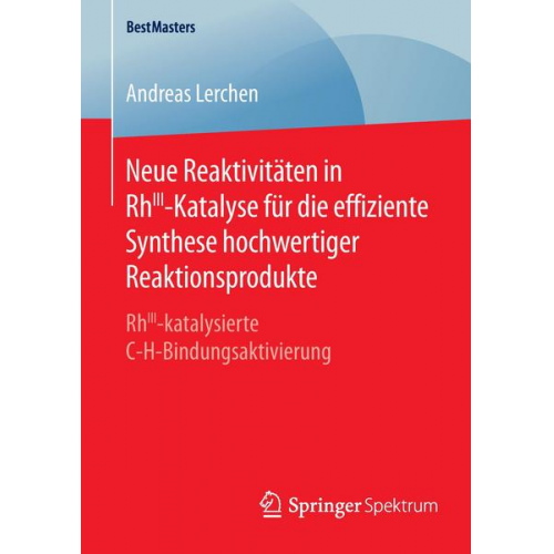 Andreas Lerchen - Neue Reaktivitäten in RhIII-Katalyse für die effiziente Synthese hochwertiger Reaktionsprodukte