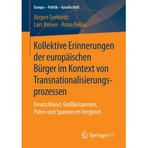 Jürgen Gerhards & Lars Breuer & Anna Delius - Kollektive Erinnerungen der europäischen Bürger im Kontext von Transnationalisierungsprozessen