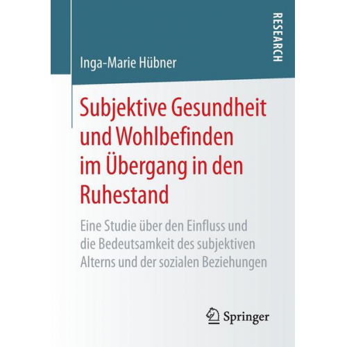 Inga-Marie Hübner - Subjektive Gesundheit und Wohlbefinden im Übergang in den Ruhestand