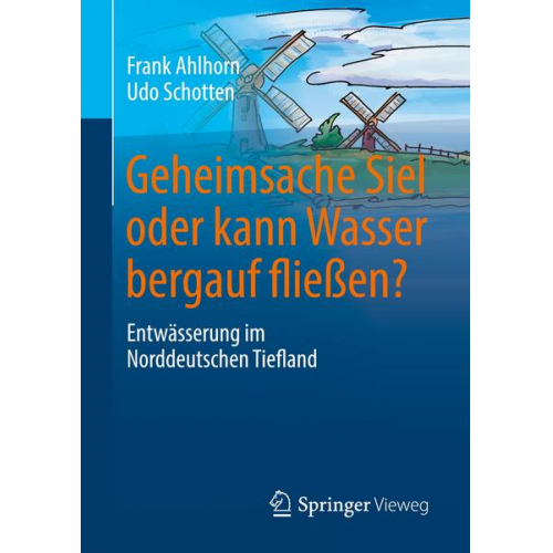 Frank Ahlhorn & Udo Schotten - Geheimsache Siel oder kann Wasser bergauf fließen?