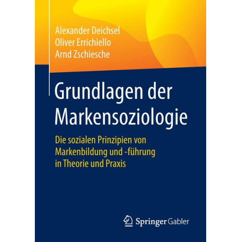 Alexander Deichsel & Oliver Errichiello & Arnd Zschiesche - Grundlagen der Markensoziologie