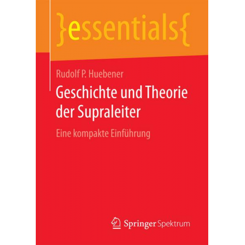 Rudolf P. Huebener - Geschichte und Theorie der Supraleiter