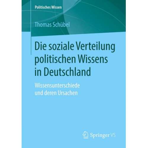 Thomas Schübel - Die soziale Verteilung politischen Wissens in Deutschland