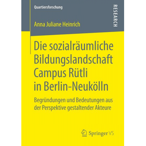 Anna Juliane Heinrich - Die sozialräumliche Bildungslandschaft Campus Rütli in Berlin-Neukölln