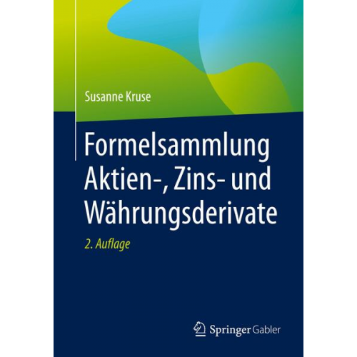 Susanne Kruse - Formelsammlung Aktien-, Zins- und Währungsderivate